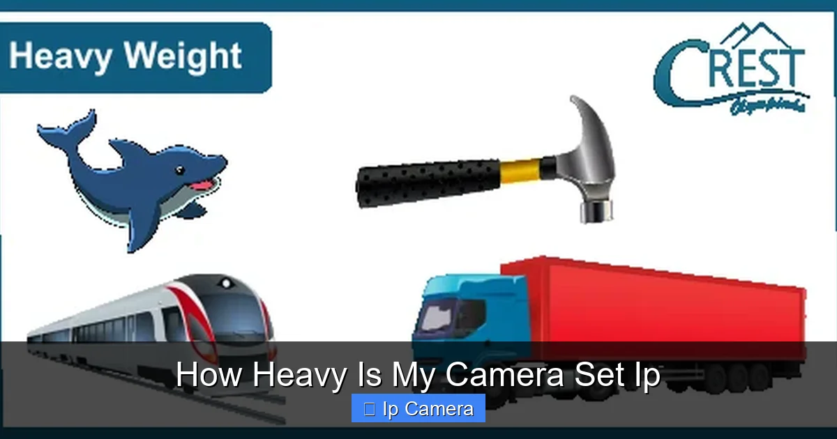 How Heavy Is My Camera Set Ip