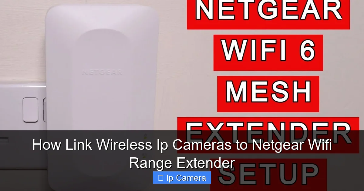 How Link Wireless Ip Cameras to Netgear Wifi Range Extender