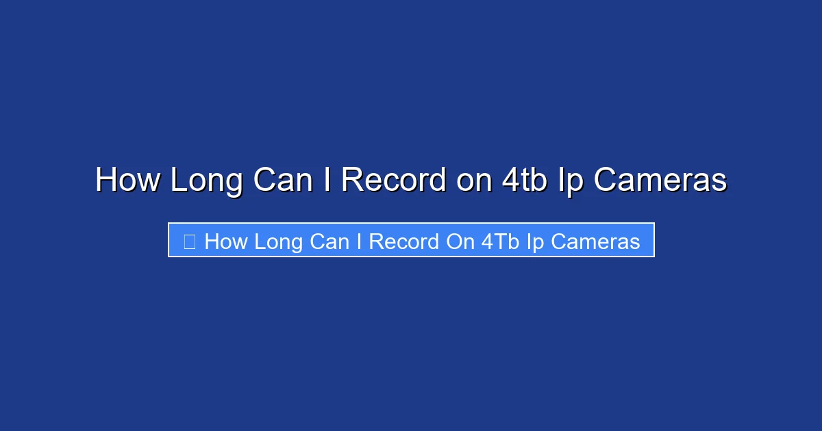 How Long Can I Record on 4tb Ip Cameras