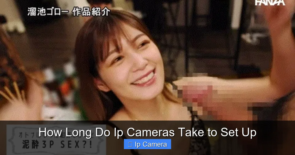 How Long Do Ip Cameras Take to Set Up