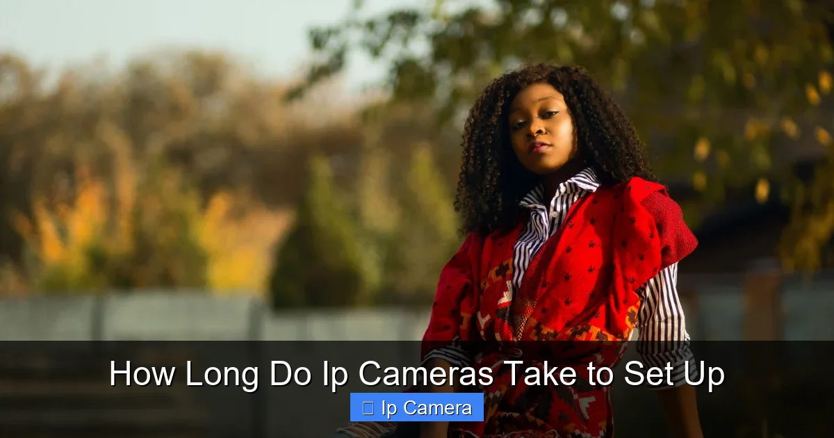 How Long Do Ip Cameras Take to Set Up
