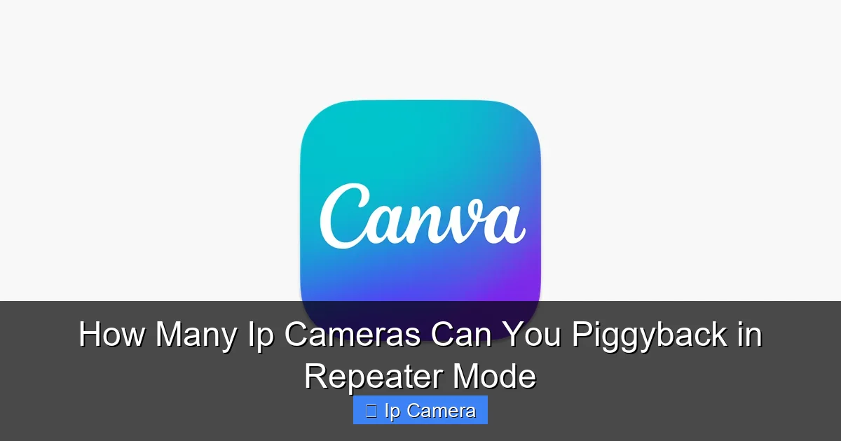 How Many Ip Cameras Can You Piggyback in Repeater Mode