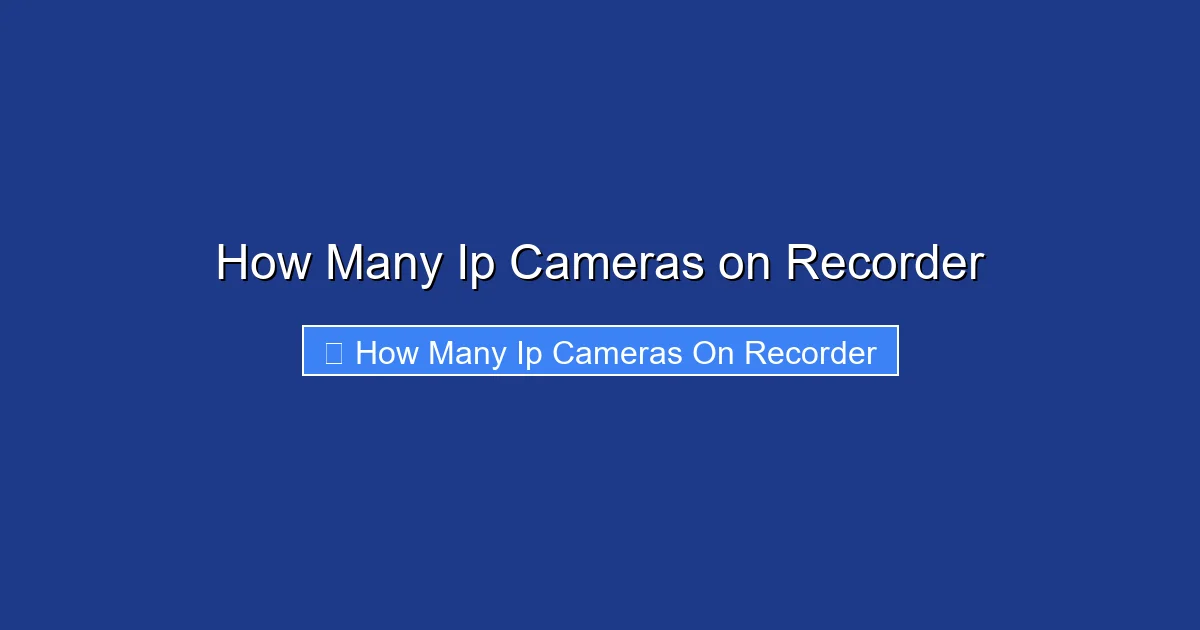 How Many Ip Cameras on Recorder