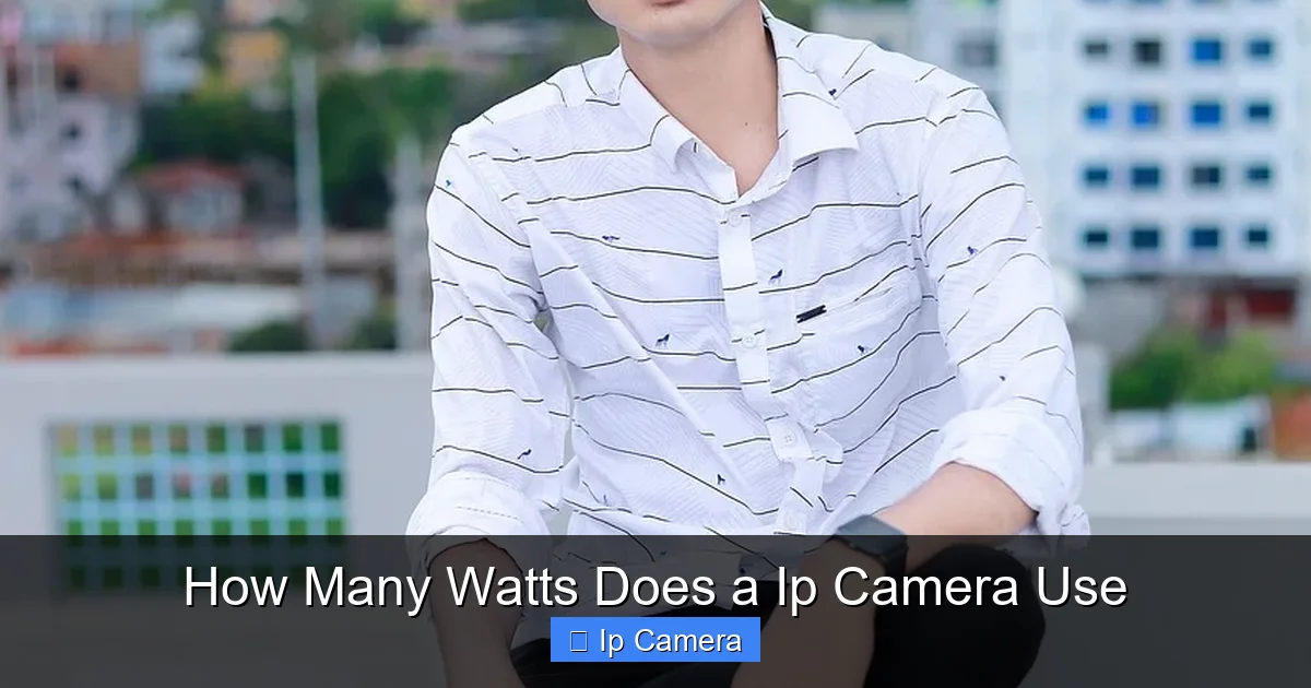 How Many Watts Does a Ip Camera Use