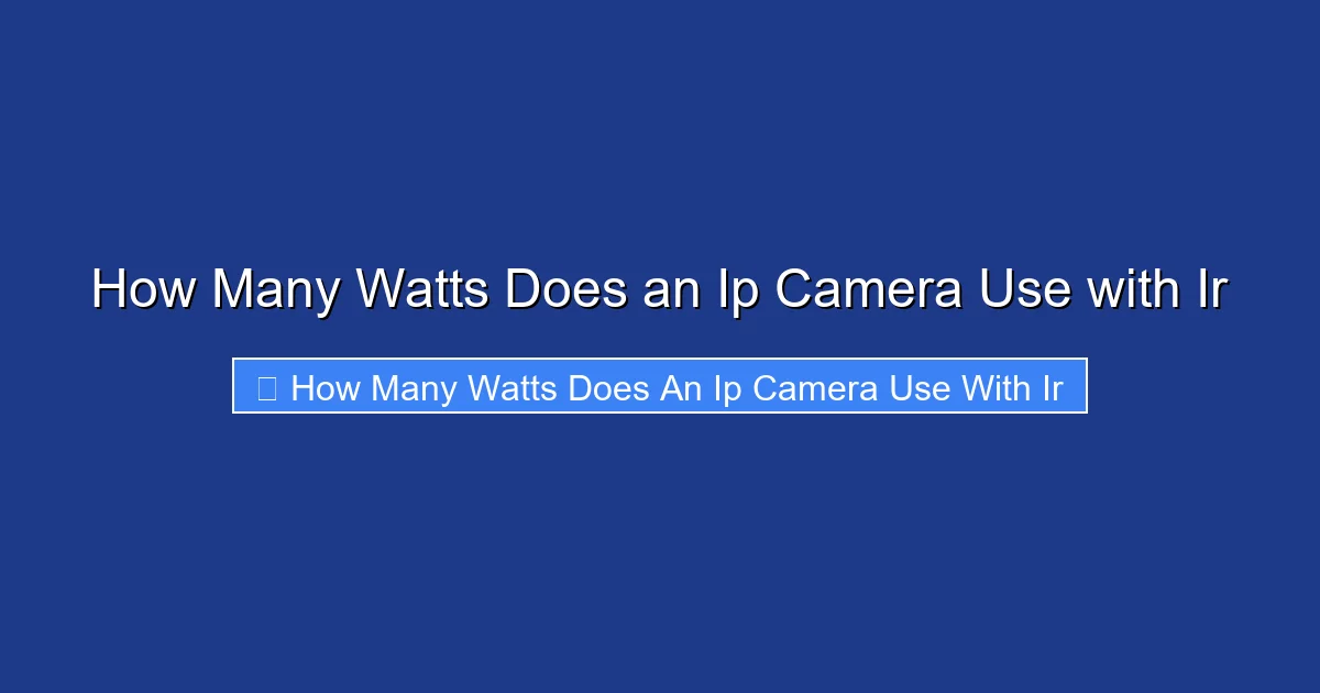 How Many Watts Does an Ip Camera Use with Ir