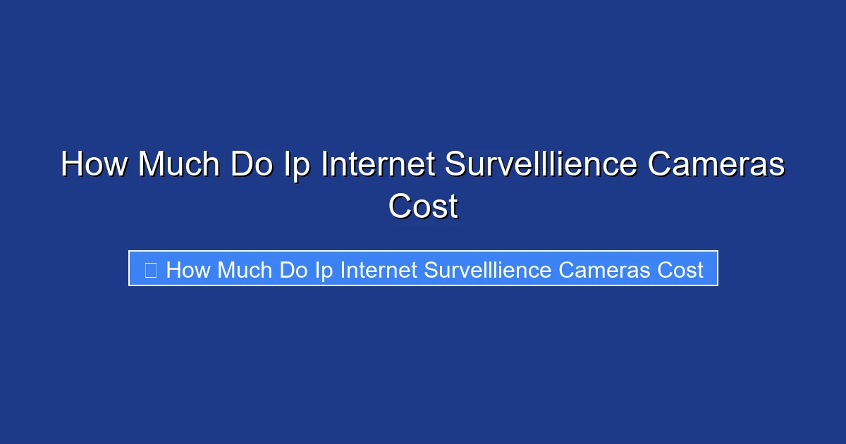 How Much Do Ip Internet Survelllience Cameras Cost