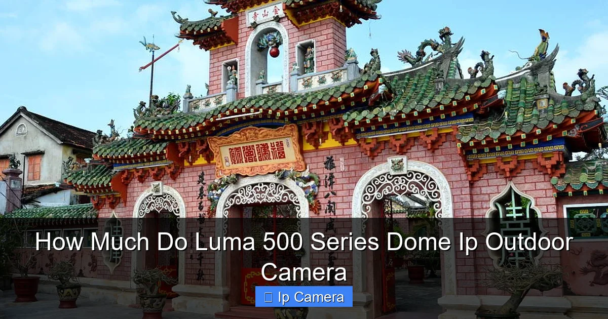 How Much Do Luma 500 Series Dome Ip Outdoor Camera