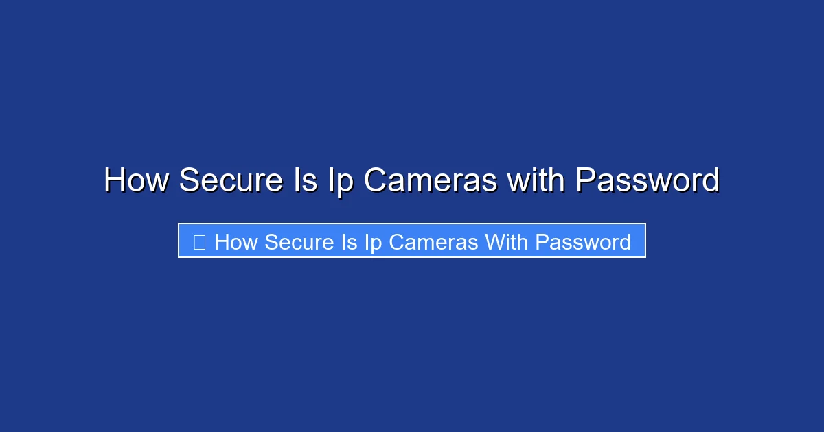 How Secure Is Ip Cameras with Password