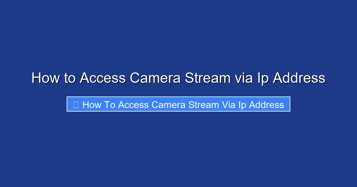 How to Access Camera Stream via Ip Address