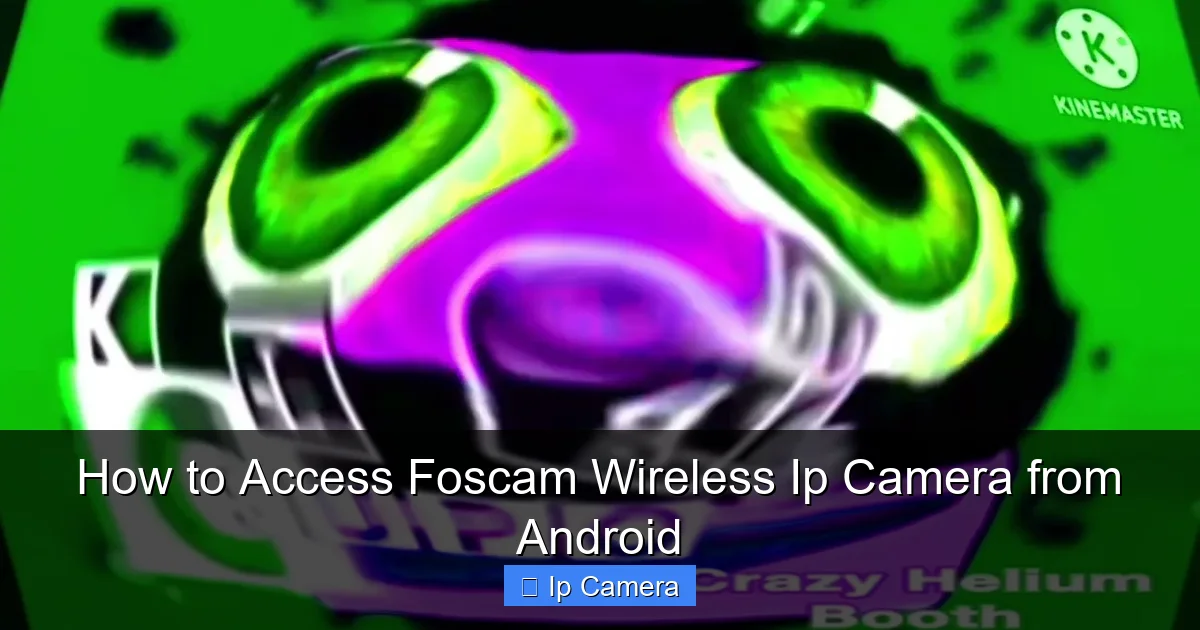 How to Access Foscam Wireless Ip Camera from Android