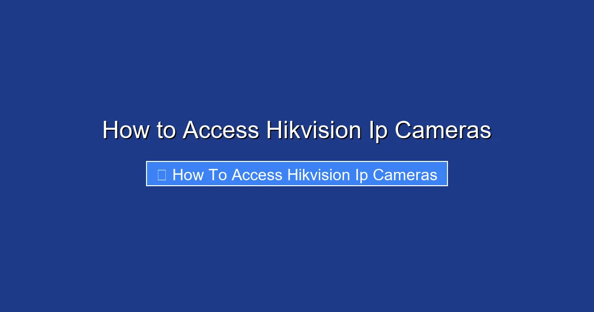 How to Access Hikvision Ip Cameras