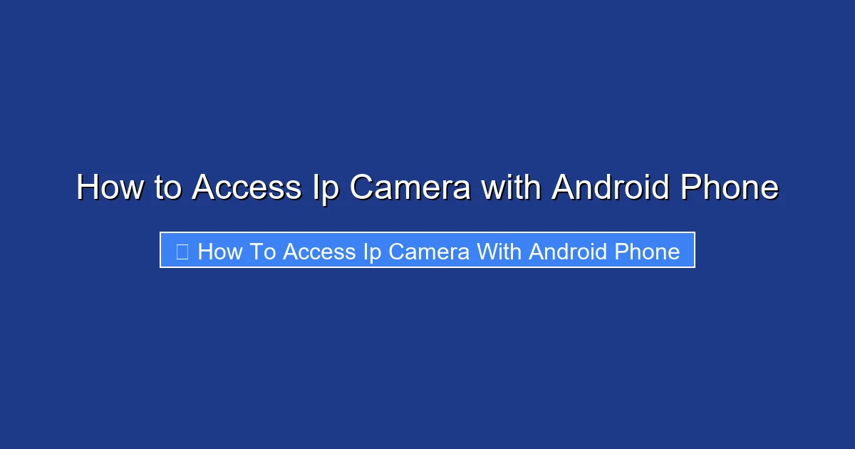 How to Access Ip Camera with Android Phone