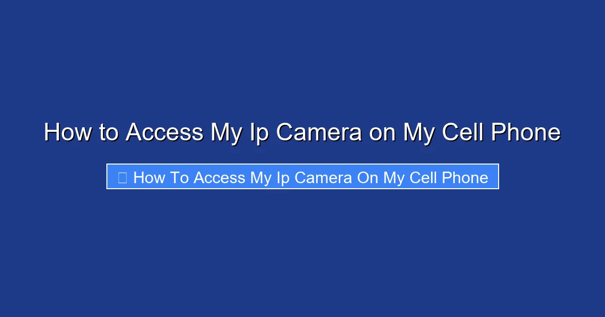 How to Access My Ip Camera on My Cell Phone