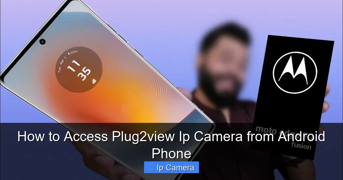How to Access Plug2view Ip Camera from Android Phone