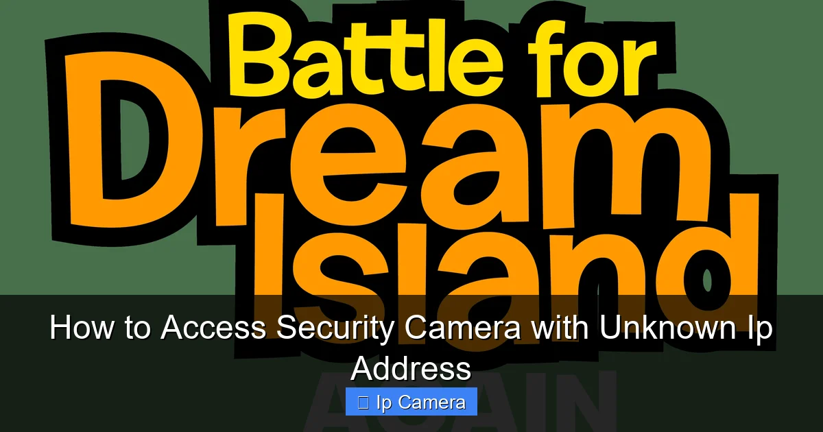 How to Access Security Camera with Unknown Ip Address