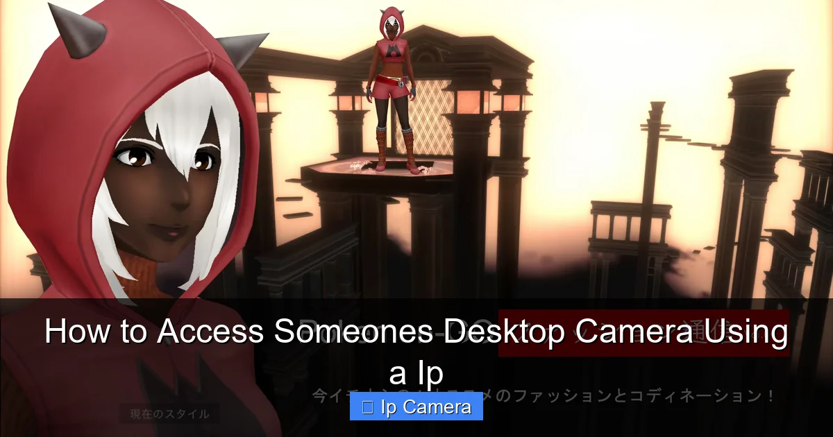 How to Access Someones Desktop Camera Using a Ip