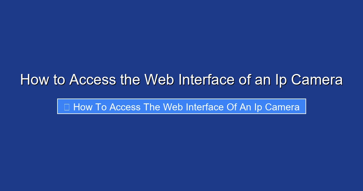 How to Access the Web Interface of an Ip Camera