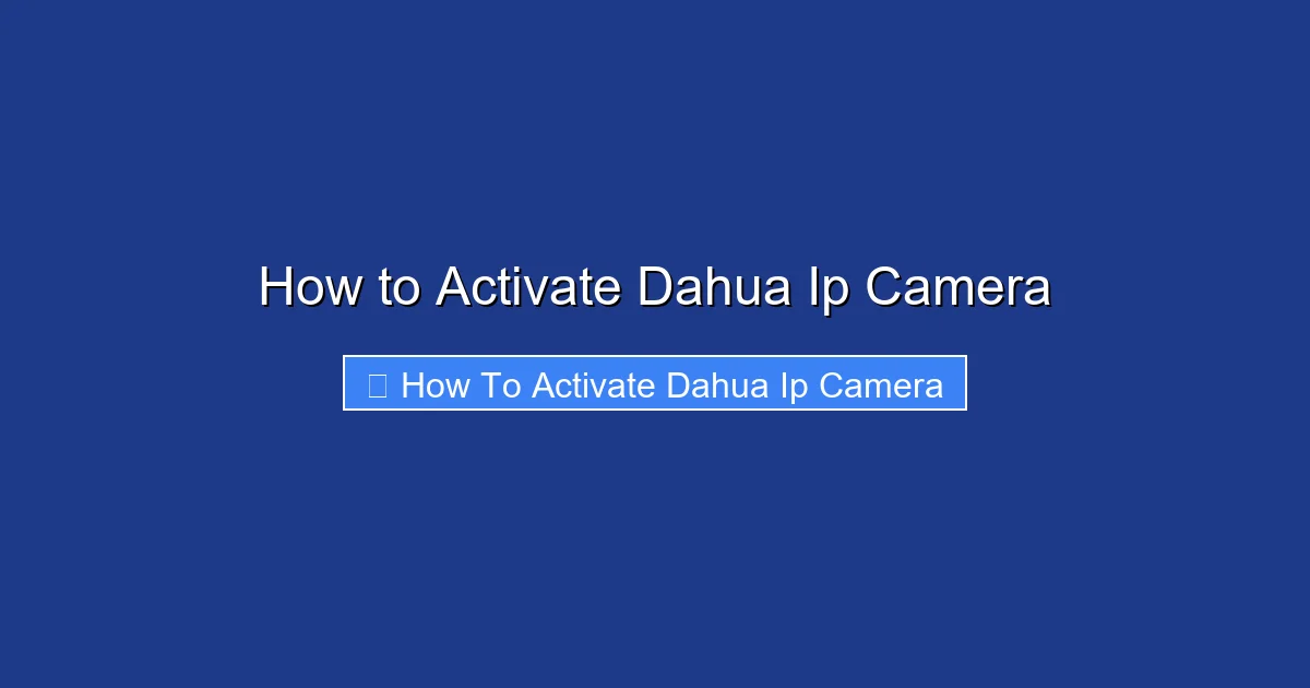 How to Activate Dahua Ip Camera