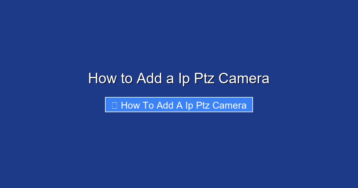 How to Add a Ip Ptz Camera