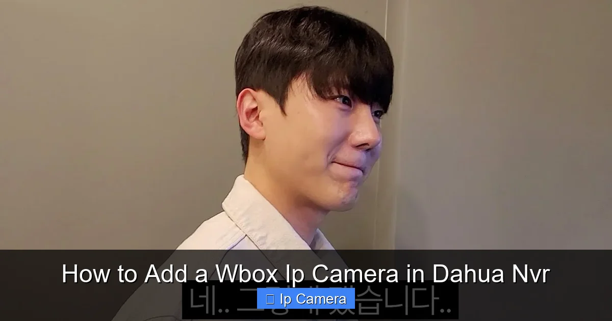 How to Add a Wbox Ip Camera in Dahua Nvr