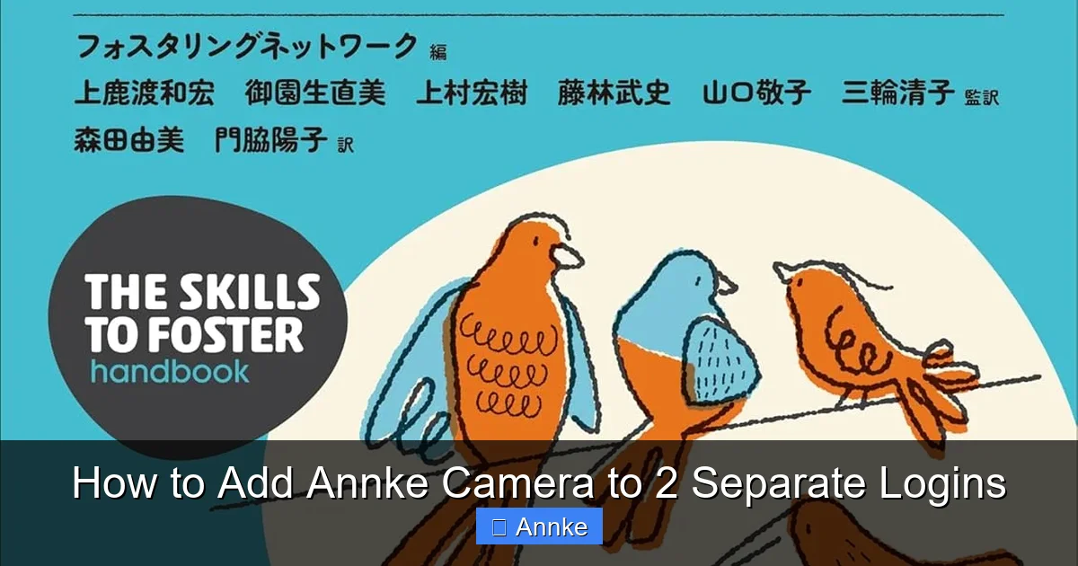 How to Add Annke Camera to 2 Separate Logins