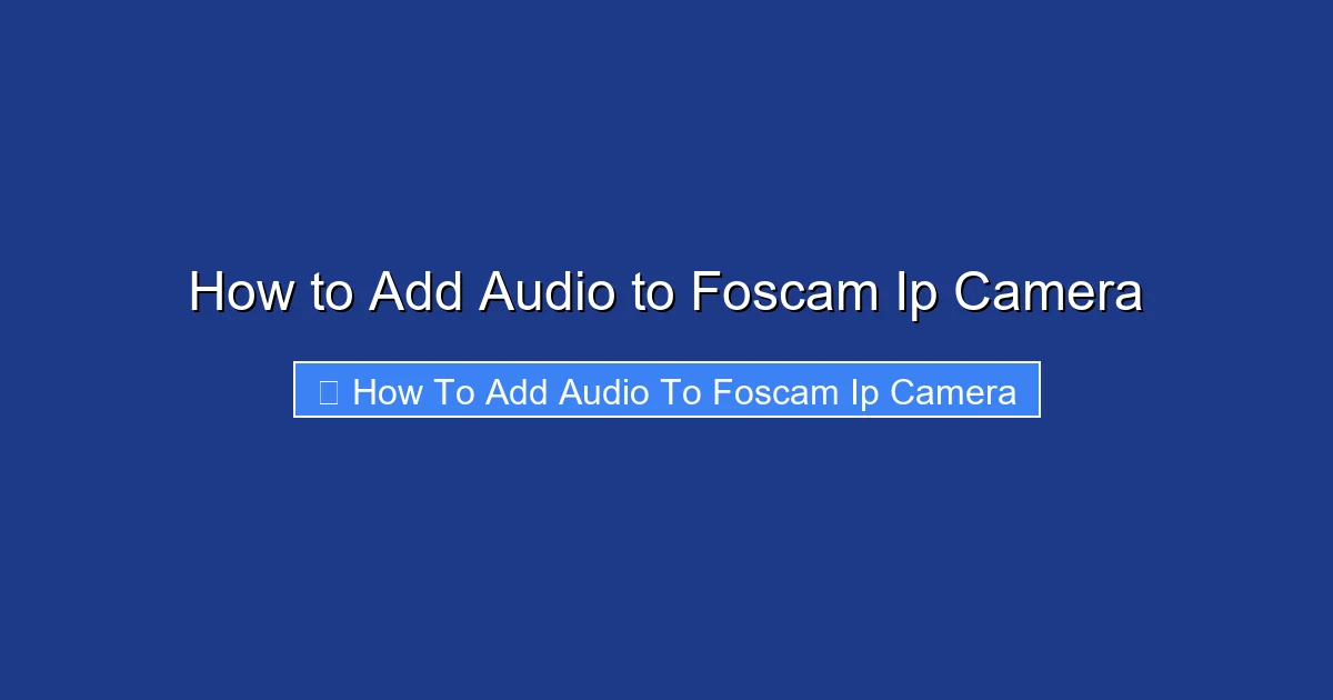 How to Add Audio to Foscam Ip Camera