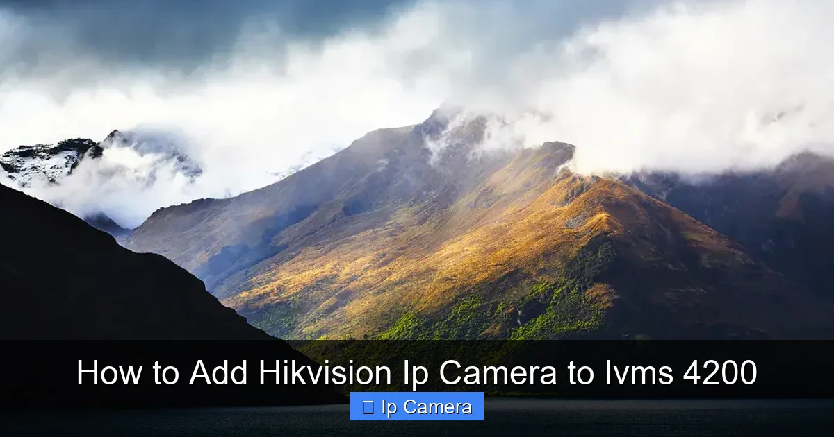 How to Add Hikvision Ip Camera to Ivms 4200