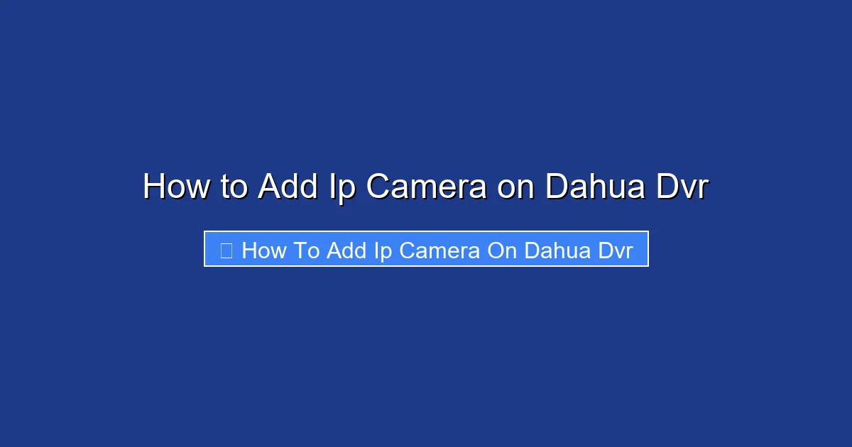 How to Add Ip Camera on Dahua Dvr
