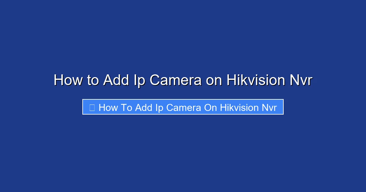 How to Add Ip Camera on Hikvision Nvr