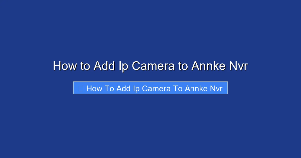 How to Add Ip Camera to Annke Nvr