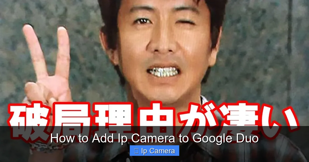 How to Add Ip Camera to Google Duo