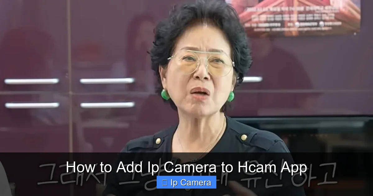 How to Add Ip Camera to Hcam App