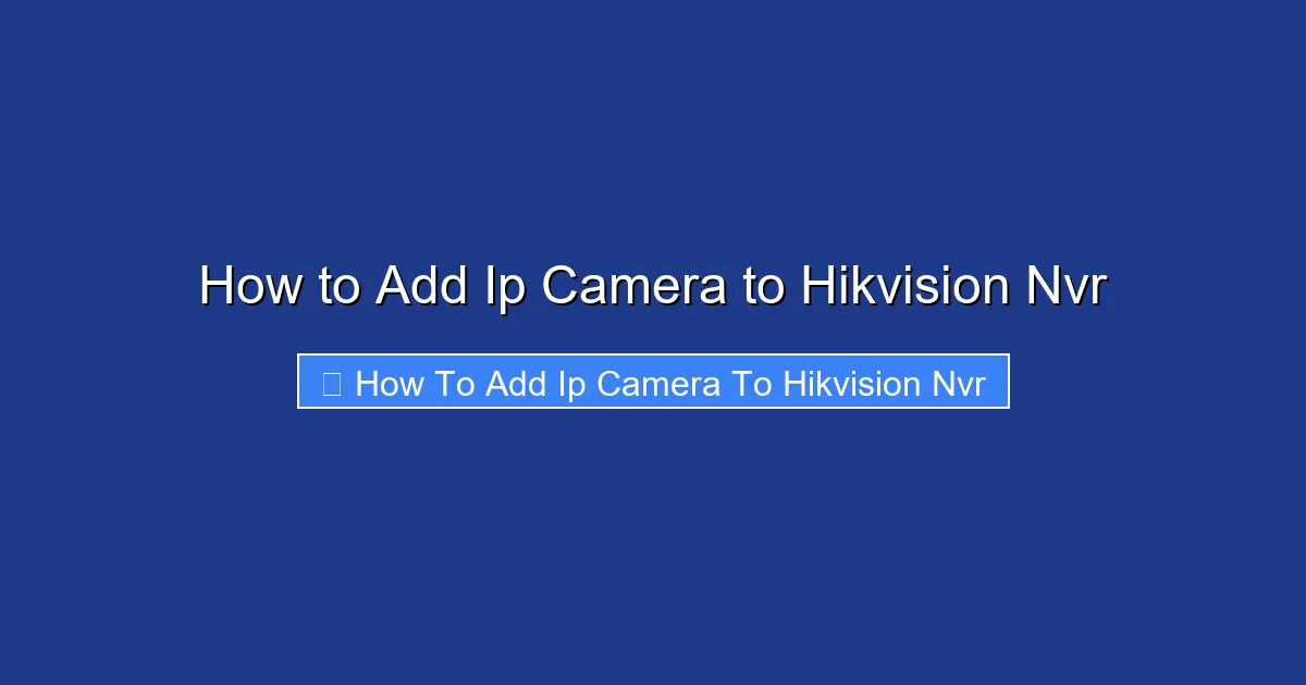 How to Add Ip Camera to Hikvision Nvr
