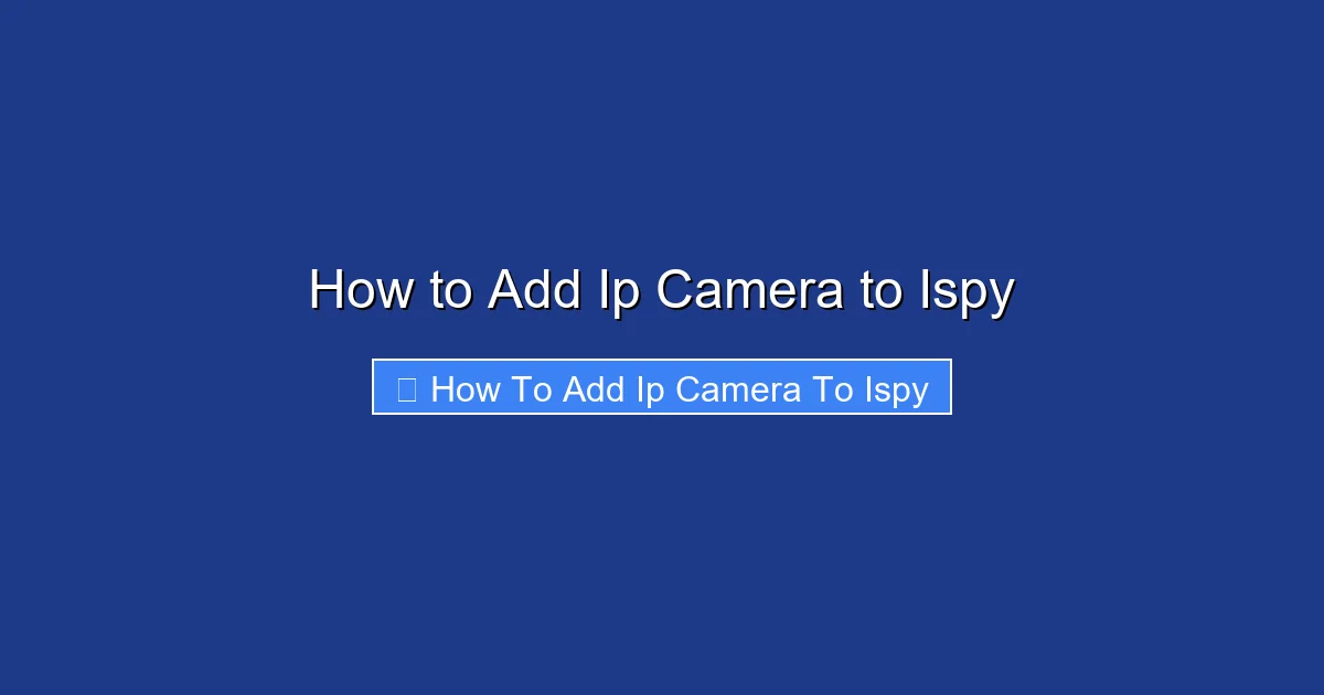How to Add Ip Camera to Ispy