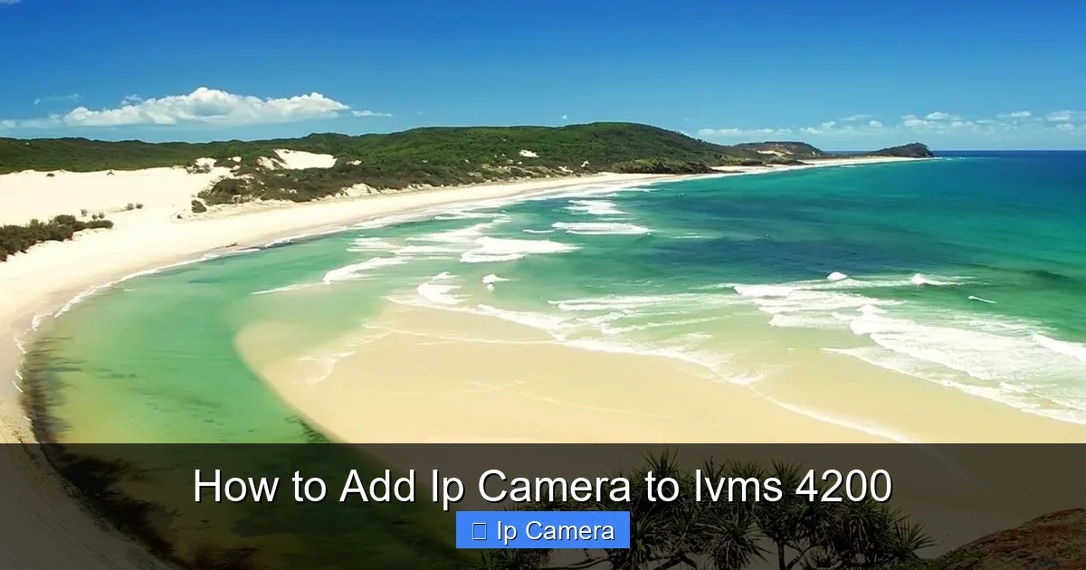 How to Add Ip Camera to Ivms 4200