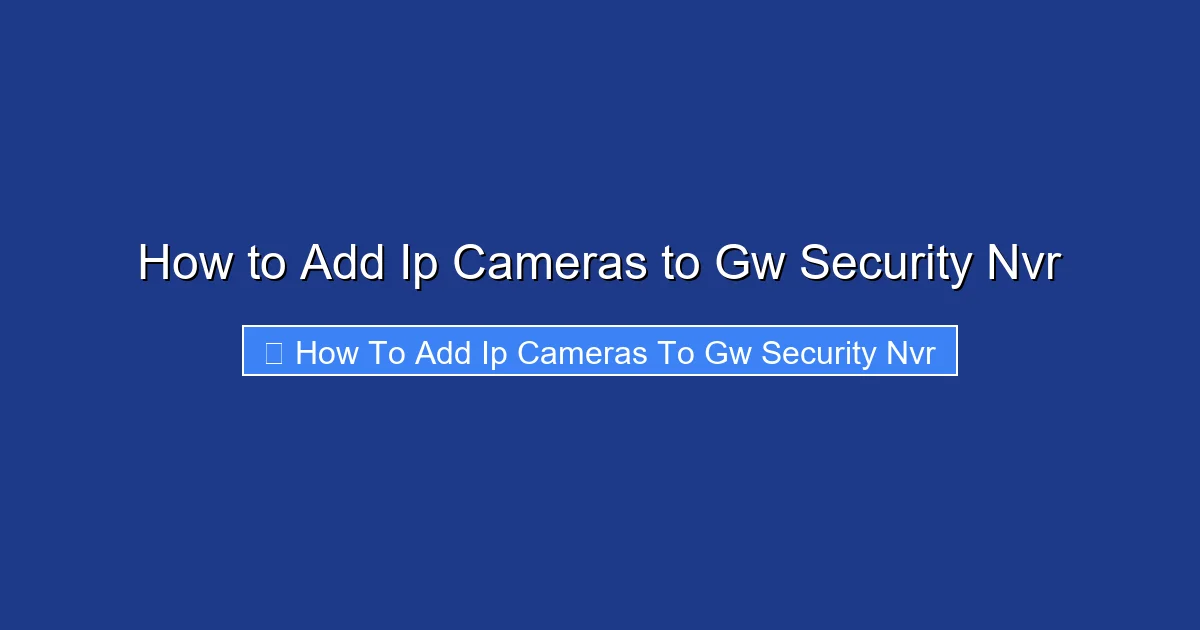How to Add Ip Cameras to Gw Security Nvr