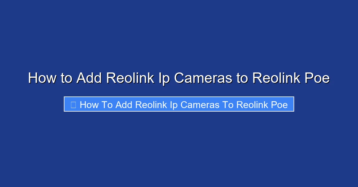 How to Add Reolink Ip Cameras to Reolink Poe