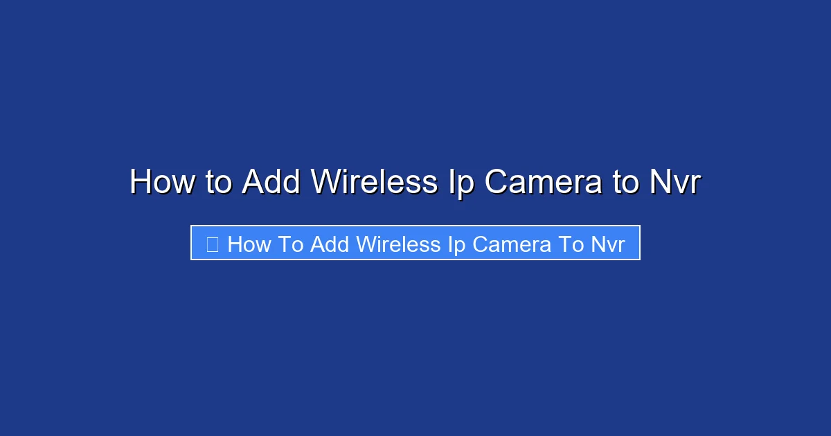 How to Add Wireless Ip Camera to Nvr