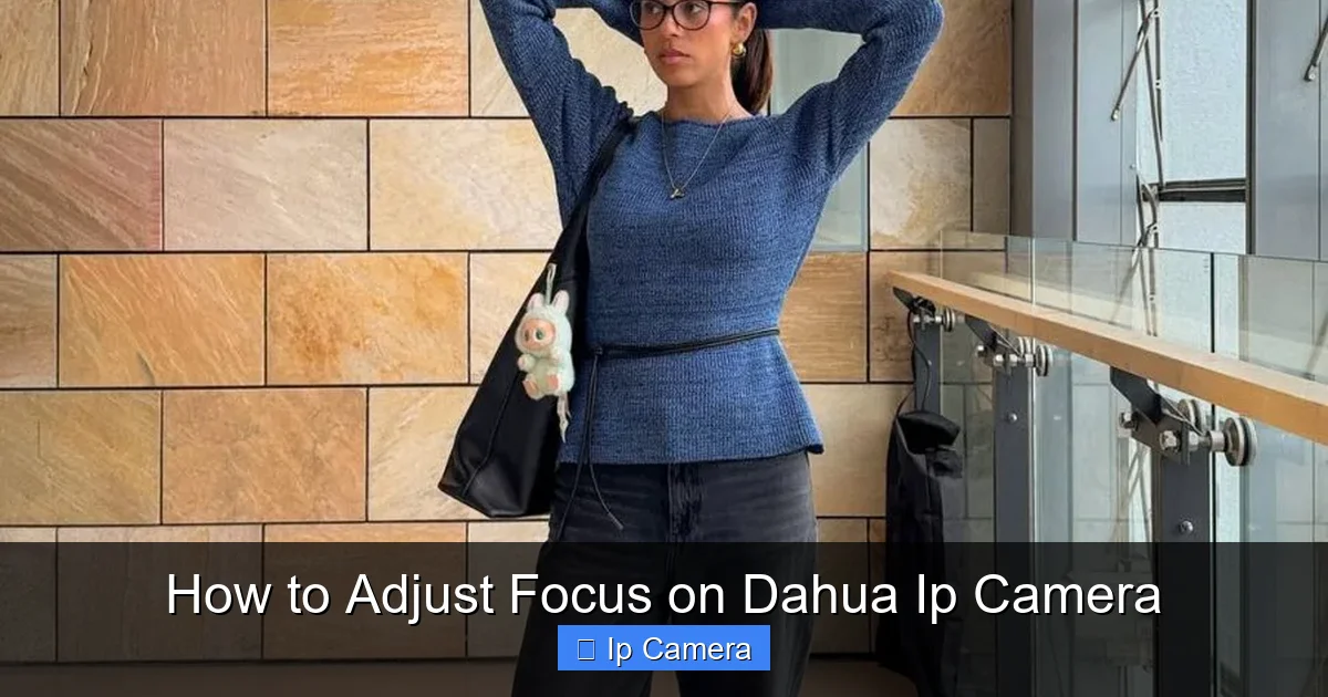 How to Adjust Focus on Dahua Ip Camera
