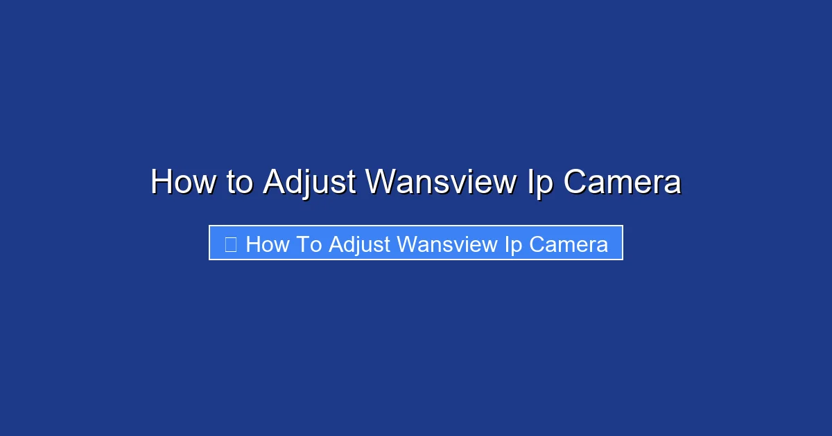 How to Adjust Wansview Ip Camera