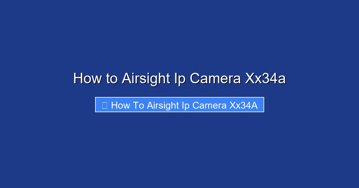 How to Airsight Ip Camera Xx34a