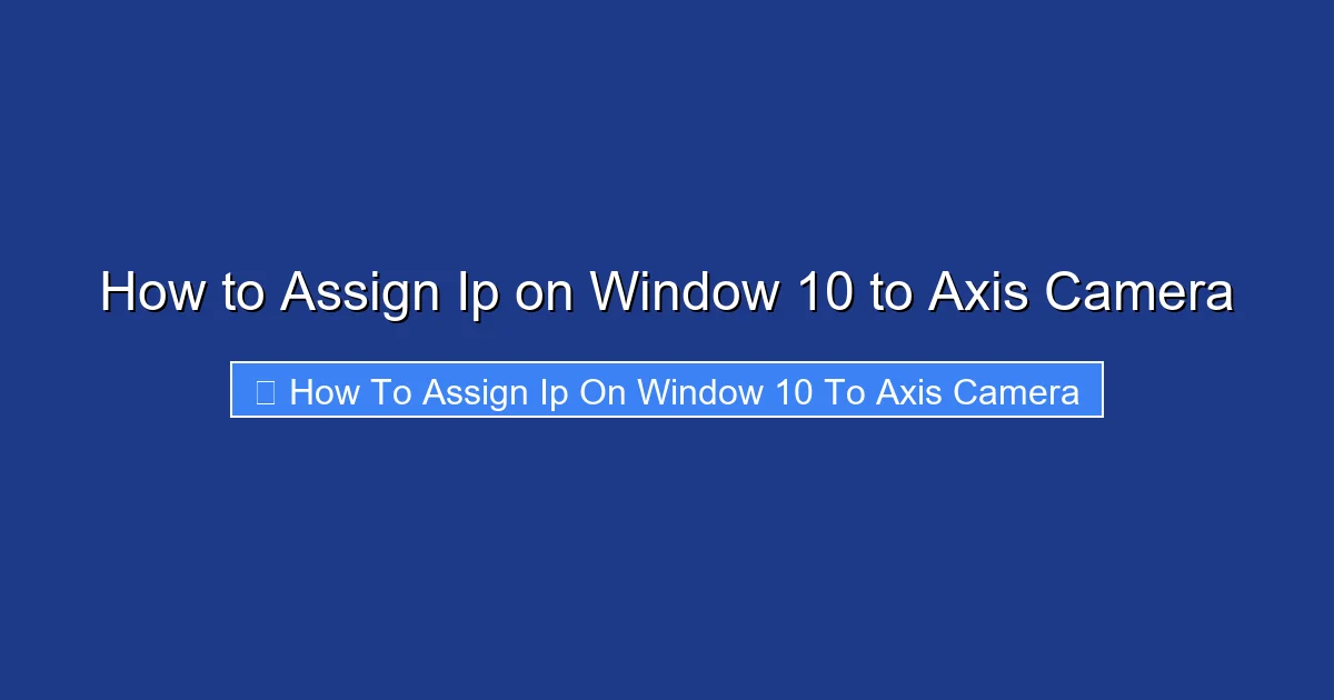 How to Assign Ip on Window 10 to Axis Camera