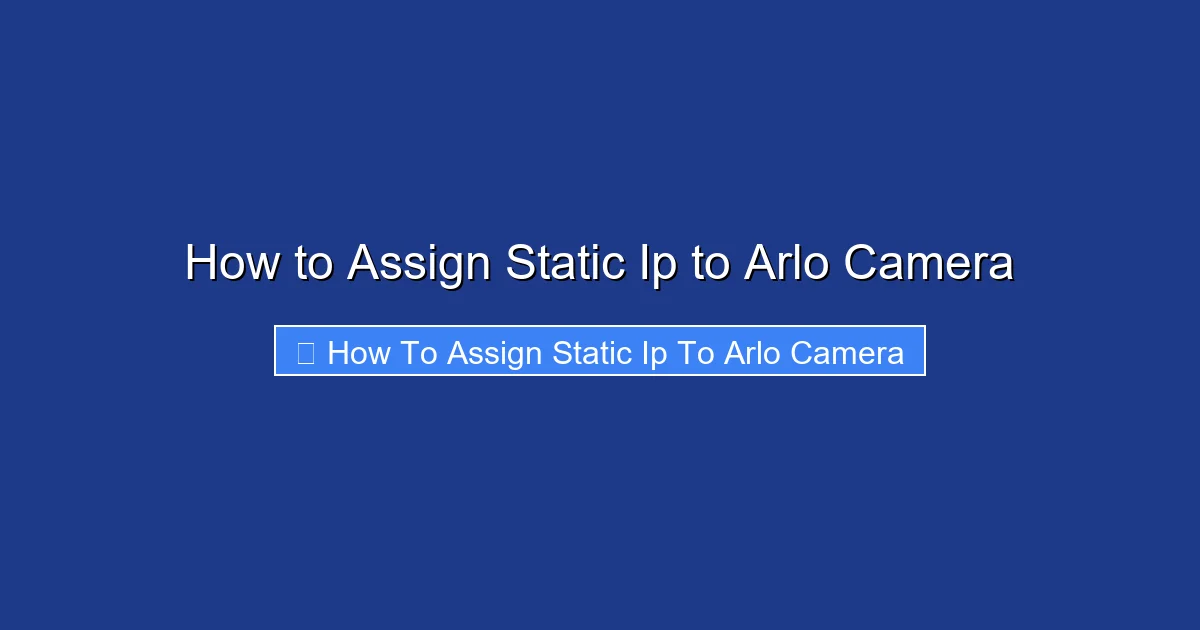How to Assign Static Ip to Arlo Camera
