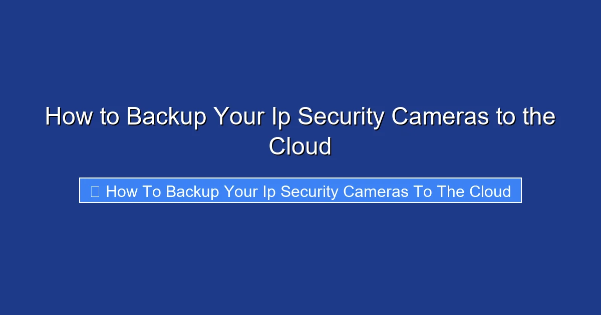 How to Backup Your Ip Security Cameras to the Cloud