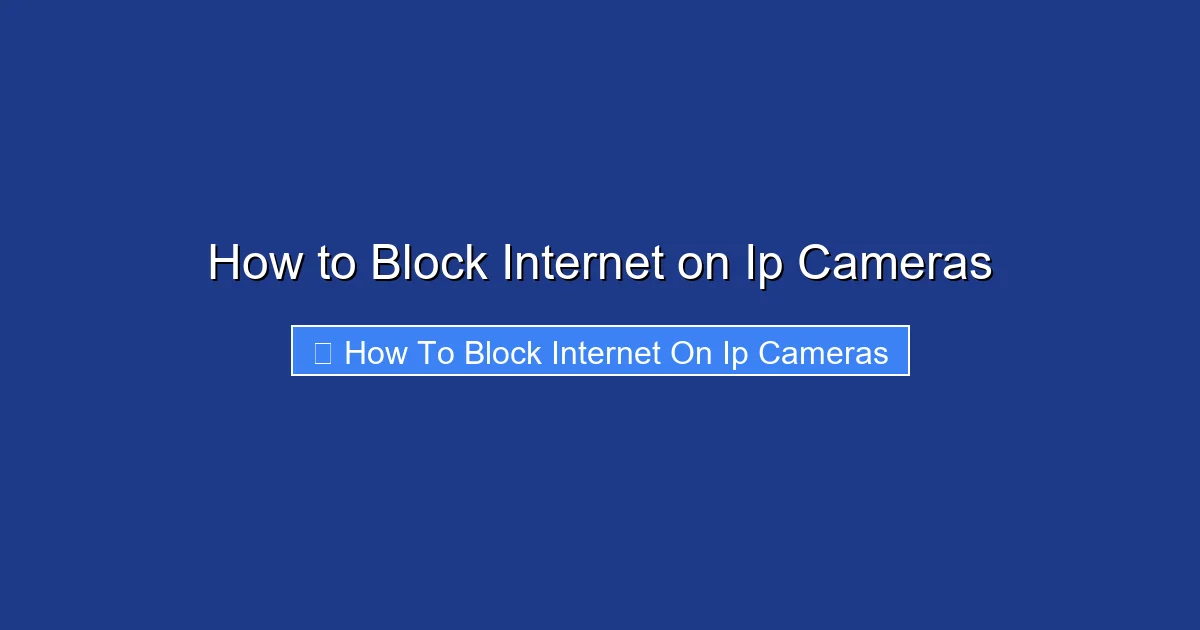 How to Block Internet on Ip Cameras
