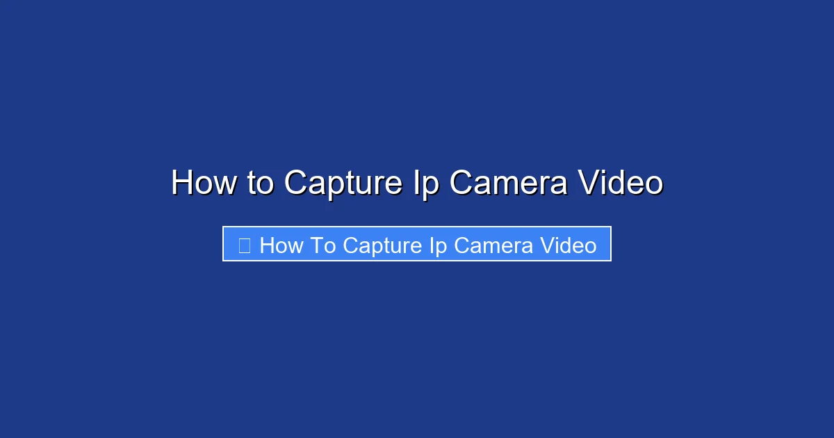 How to Capture Ip Camera Video