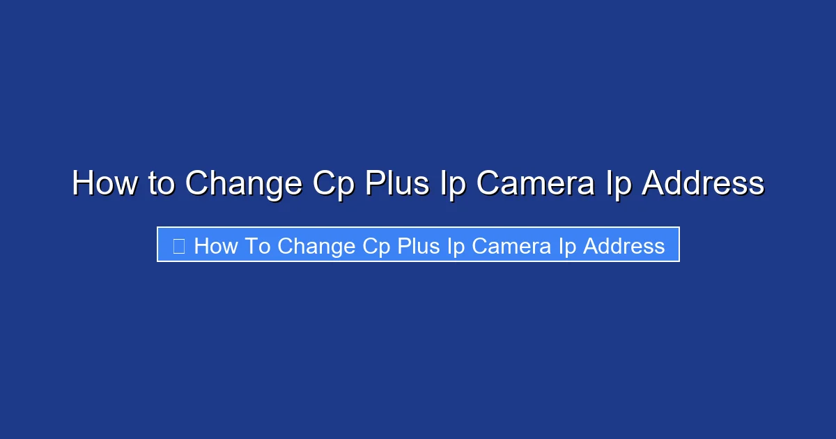 How to Change Cp Plus Ip Camera Ip Address