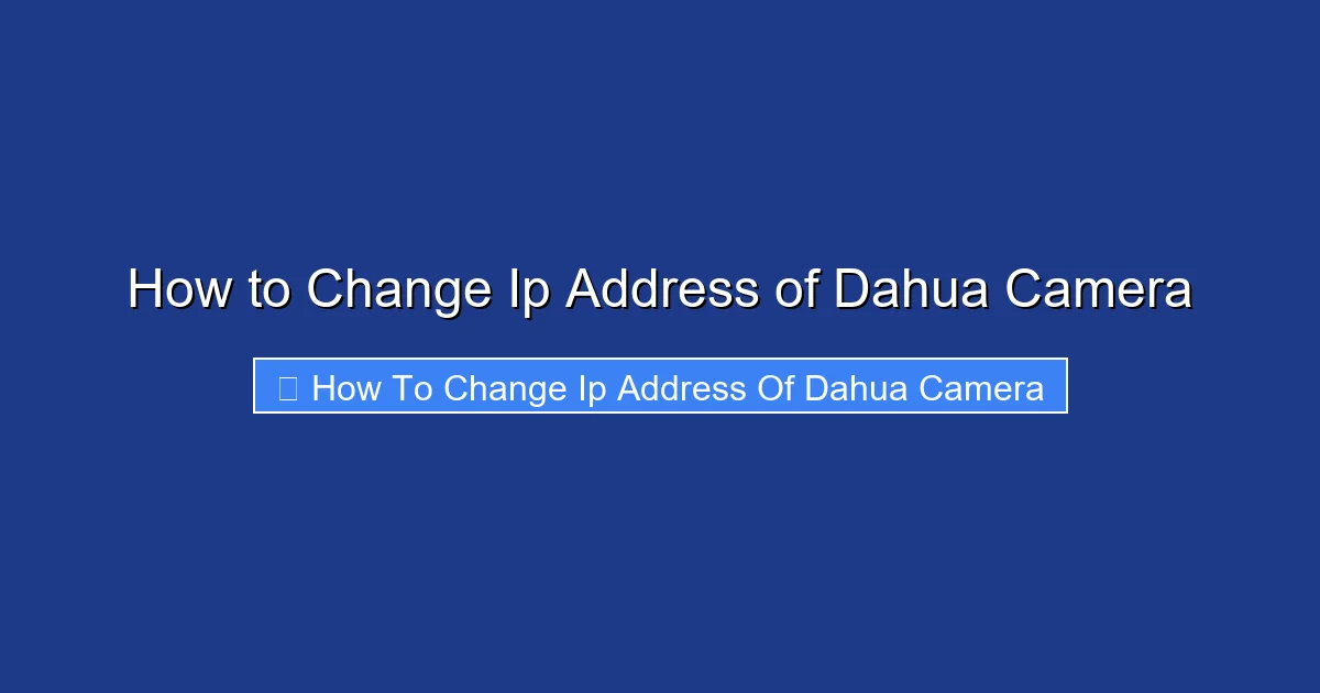 How to Change Ip Address of Dahua Camera
