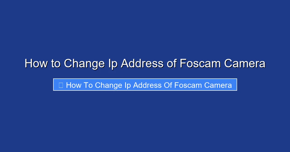 How to Change Ip Address of Foscam Camera