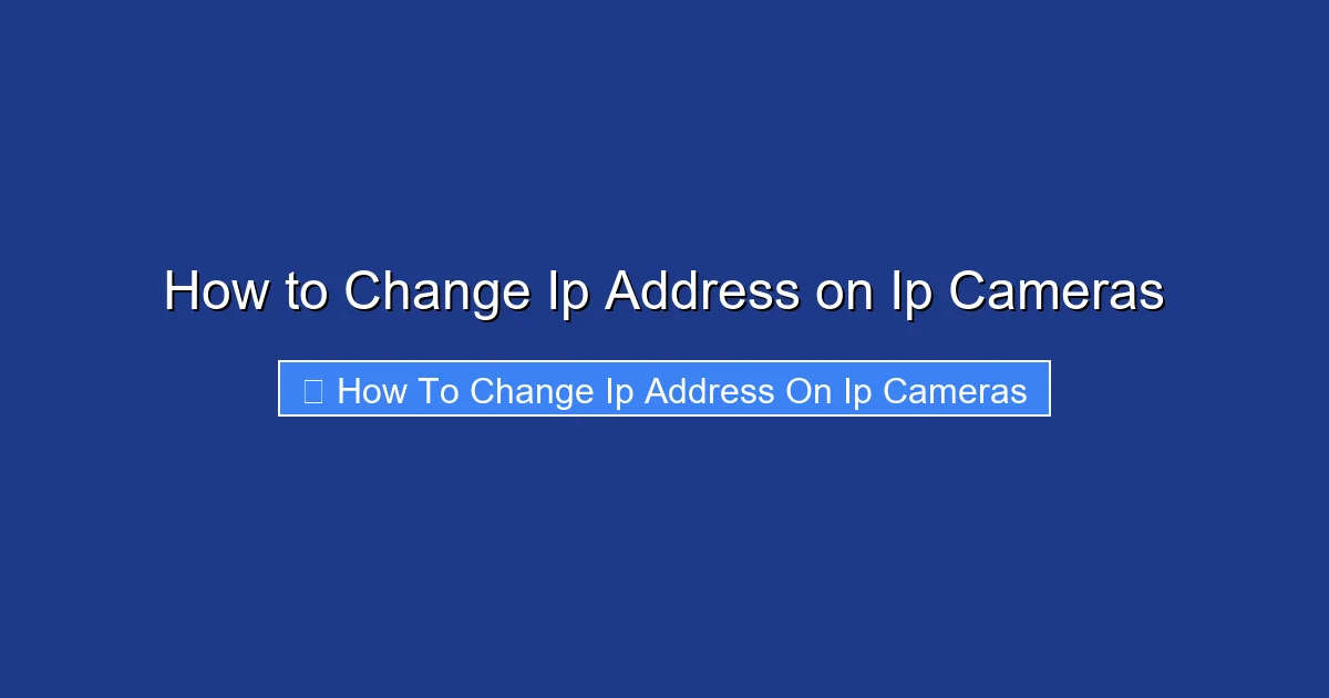 How to Change Ip Address on Ip Cameras